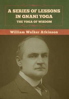 A Series of Lessons in Gnani Yoga - Atkinson, William Walker