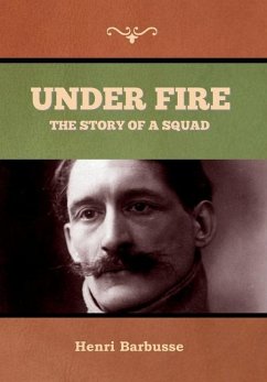 Under Fire: The Story of a Squad - Barbusse, Henri