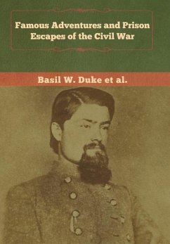 Famous Adventures and Prison Escapes of the Civil War - Duke, Basil W.; Et Al