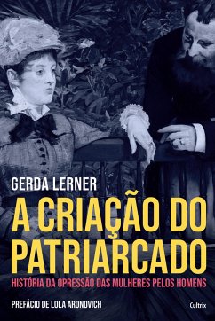 A Criação do Patriarcado - Lerner, Gerda