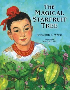 The Magical Starfruit Tree: A Chinese Folktale - Wang, Rosalind C. (Rosalind C. Wang)