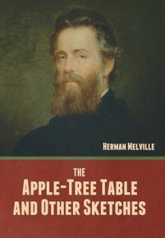 The Apple-Tree Table, and Other Sketches - Melville, Herman