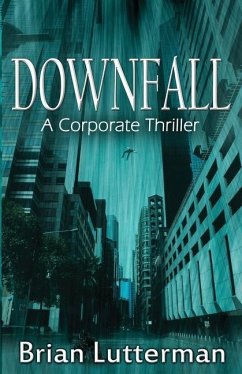 Downfall: A Corporate Thriller - Lutterman, Brian