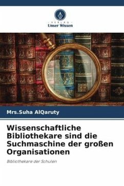 Wissenschaftliche Bibliothekare sind die Suchmaschine der großen Organisationen - AlQaruty, Mrs.Suha