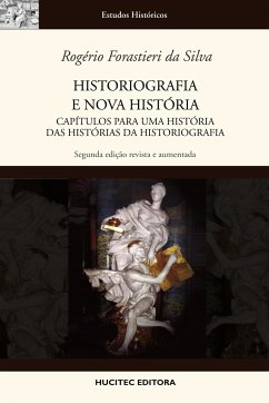 Historiografia e nova história: Capítulos para uma história das histórias da historiografia - Silva, Rogério Forastieri Da