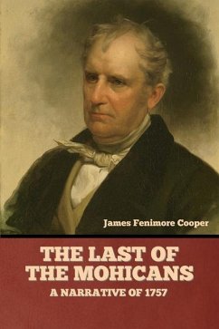 The Last of the Mohicans; A narrative of 1757 - Cooper, James Fenimore