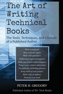 The Art of Writing Technical Books: The Tools, Techniques, and Lifestyle of a Published Author - Gregory, Peter H.