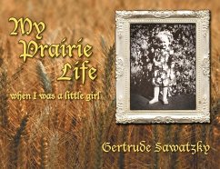 My Prairie Life - Sawatzky, Gertrude