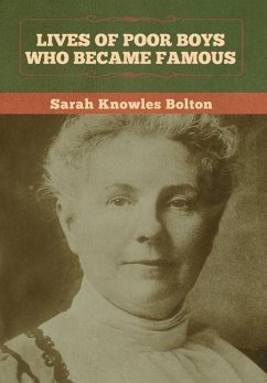 Lives of Poor Boys Who Became Famous - Bolton, Sarah Knowles