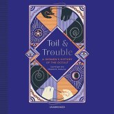 Toil and Trouble: A Women's History of the Occult