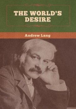 The World's Desire - Lang, Andrew; Haggard, H Rider