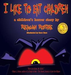 I Like to Eat Children: A Children's Horror Story - Rothe, Reagan