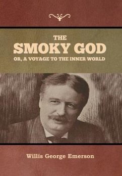 The Smoky God or, A Voyage to the Inner World - Emerson, Willis George