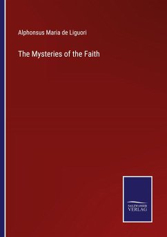 The Mysteries of the Faith - Liguori, Alphonsus Maria De