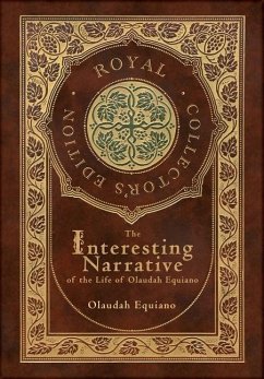 The Interesting Narrative of the Life of Olaudah Equiano (Royal Collector's Edition) (Annotated) (Case Laminate Hardcover with Jacket) - Equiano, Olaudah