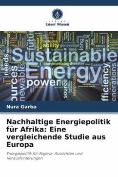 Nachhaltige Energiepolitik für Afrika: Eine vergleichende Studie aus Europa - Garba, Nura