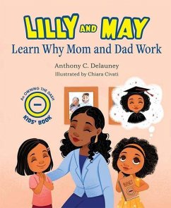 Lilly and May Learn Why Mom and Dad Work - Delauney, Anthony C
