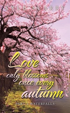 Love Only Blossoms Once Every Autumn - Scarry, Kyle