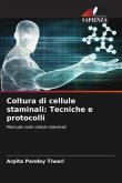 Coltura di cellule staminali: Tecniche e protocolli