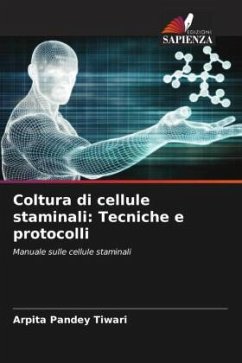 Coltura di cellule staminali: Tecniche e protocolli - Tiwari, Arpita Pandey