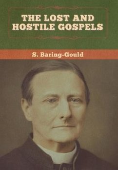 The Lost and Hostile Gospels - Baring-Gould, S.