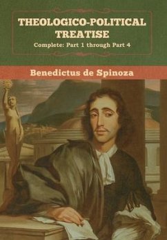 Theologico-Political Treatise - (Complete - De Spinoza, Benedictus