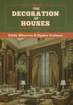 The Decoration of Houses - Codman, Ogden; Wharton, Edith