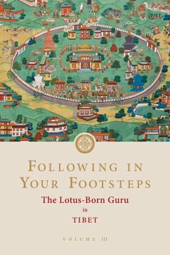 Following in Your Footsteps, Volume III: The Lotus-Born Guru in Tibet - Padmasambhava