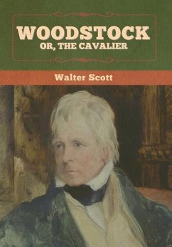 Woodstock; or, the Cavalier - Scott, Walter