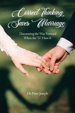 Correct Thinking Saves Marriage: Discovering the Way Forward When the 