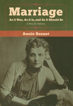 Marriage, As It Was, As It Is, and As It Should Be - Besant, Annie