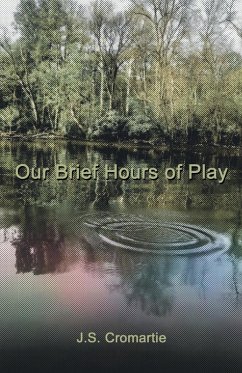 Our Brief Hours of Play - Cromartie, J. S.