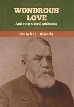 Wondrous Love, and other Gospel addresses - Moody, Dwight L