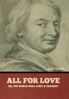 All for Love; Or, The World Well Lost - Dryden, John