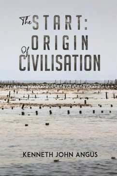 The Start: Origin of Civilisation - Angus, Kenneth John