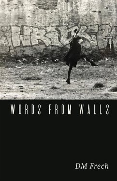 WORDS FROM WALLS - Frech, D M