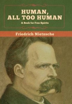 Human, All Too Human: A Book for Free Spirits - Nietzsche, Friedrich