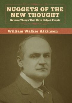 Nuggets of the New Thought: Several Things That Have Helped People - Atkinson, William Walker