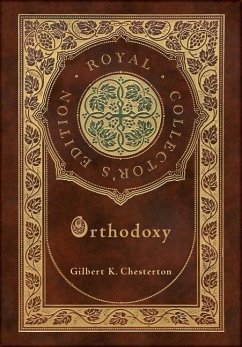 Orthodoxy (Royal Collector's Edition) (Case Laminate Hardcover with Jacket) - Chesterton, Gilbert K