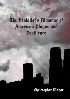 The Denialist's Almanac of American Plague and Pestilence - Mohar, Crhistopher