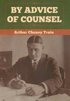 By Advice of Counsel - Train, Arthur Cheney