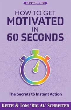 How to Get Motivated in 60 Seconds - Schreiter, Keith; Schreiter, Tom Big