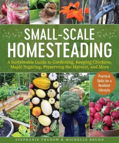 Small-Scale Homesteading - Thurow, Stephanie; Bruhn, Michelle