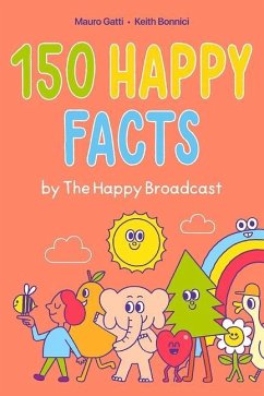 150 Happy Facts by The Happy Broadcast - Bonnici, Keith; The Happy Broadcast