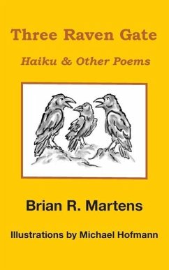 Three Raven Gate: Haiku & Other Poems - Martens, Brian R.