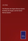 The Placenta, the Organic Nervous System, the Blood, the Oxygen, and the Animal Nervous System