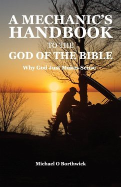 A Mechanic's Handbook To The God Of The Bible - Borthwick, Michael O