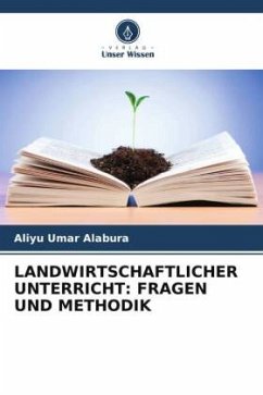 LANDWIRTSCHAFTLICHER UNTERRICHT: FRAGEN UND METHODIK - Umar Alabura, Aliyu