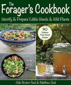 The Forager's Cookbook: Identify & Prepare Edible Weeds & Wild Plants - Bruton-Seal, Julie; Seal, Matthew
