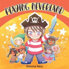 Playing Neverland: A fun story about a kid and his helpful friends - Nara, Simona
